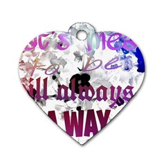 What s Meant To Be Will Always Find A Way Dog Tag Heart (two Sided) by SharoleneCollection