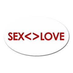 Sex Is Not Love Concept Design Magnet (oval) by dflcprints