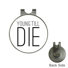 Young Till Die Typographic Statement Design Hat Clip With Golf Ball Marker by dflcprints