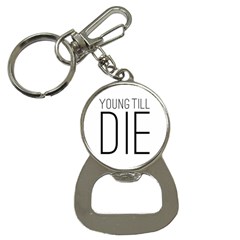 Young Till Die Typographic Statement Design Bottle Opener Key Chain by dflcprints