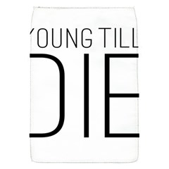 Young Till Die Typographic Statement Design Removable Flap Cover (small)