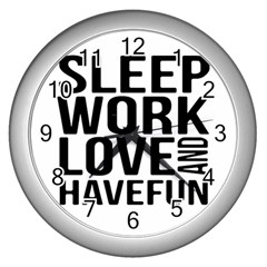 Sleep Work Love And Have Fun Typographic Design 01 Wall Clock (silver) by dflcprints