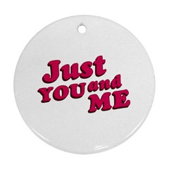 Just You And Me Typographic Statement Design Round Ornament by dflcprints