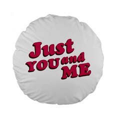 Just You And Me Typographic Statement Design 15  Premium Round Cushion  by dflcprints