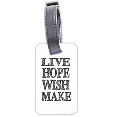 Live Hope Wish Make Luggage Tag (two Sides) by AlfredFoxArt