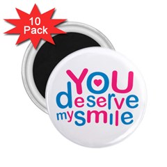 You Deserve My Smile Typographic Design Love Quote 2 25  Button Magnet (10 Pack) by dflcprints