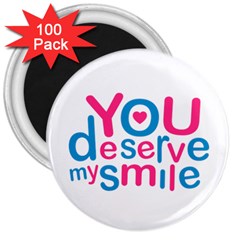 You Deserve My Smile Typographic Design Love Quote 3  Button Magnet (100 Pack) by dflcprints