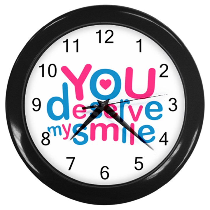 You Deserve My Smile Typographic Design Love Quote Wall Clock (Black)