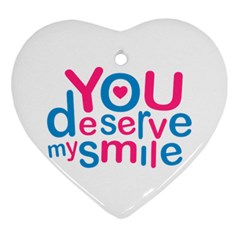 You Deserve My Smile Typographic Design Love Quote Heart Ornament (two Sides) by dflcprints