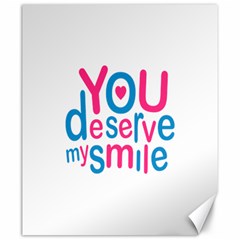 You Deserve My Smile Typographic Design Love Quote Canvas 20  X 24  (unframed)