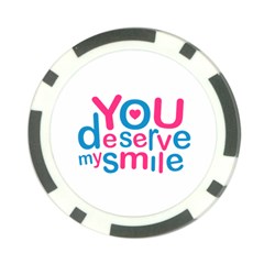 You Deserve My Smile Typographic Design Love Quote Poker Chip (10 Pack) by dflcprints