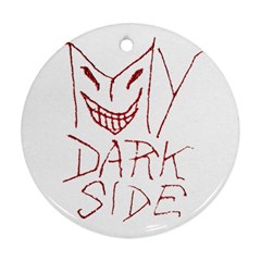 My Dark Side Typographic Design Round Ornament (two Sides) by dflcprints