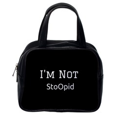 I m Not Stupid  Classic Handbag (one Side) by OCDesignss