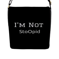 I m Not Stupid  Flap Closure Messenger Bag (large) by OCDesignss