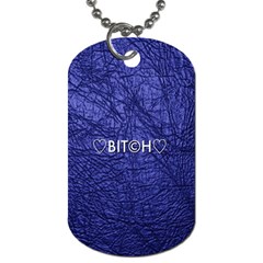 Blue Bit?h Dog Tag (two-sided)  by OCDesignss