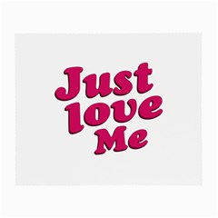 Just Love Me Text Typographic Quote Glasses Cloth (small) by dflcprints