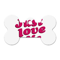 Just Love Me Text Typographic Quote Dog Tag Bone (two Sided) by dflcprints