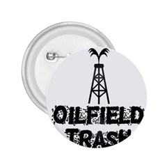 Oilfield Trash 2 25  Button by oilfield