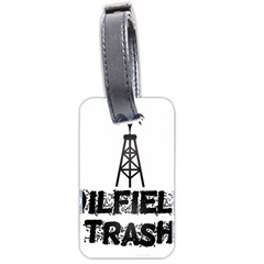 Oilfield Trash Luggage Tag (two Sides)