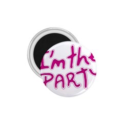 I Am The Party Typographic Design Quote 1 75  Button Magnet by dflcprints