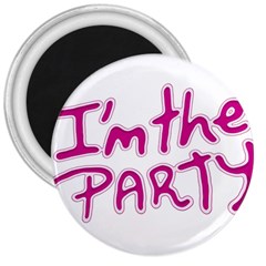 I Am The Party Typographic Design Quote 3  Button Magnet by dflcprints