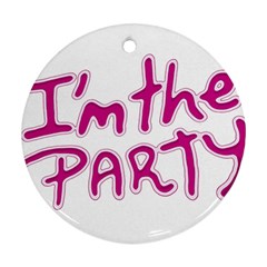 I Am The Party Typographic Design Quote Round Ornament by dflcprints