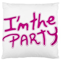 I Am The Party Typographic Design Quote Large Cushion Case (two Sided)  by dflcprints