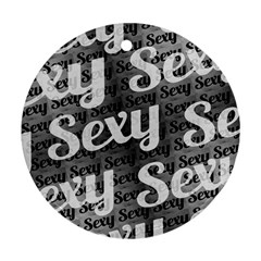 Sexy Text Typographic Pattern Round Ornament (two Sides) by dflcprints