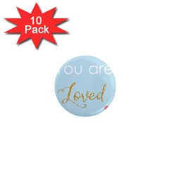 You Are Loved 1  Mini Magnet (10 Pack)  by Kathrinlegg