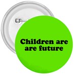 Children are are future 3  button