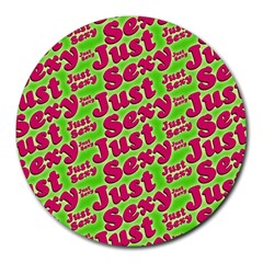 Just Sexy Quote Typographic Pattern Round Mousepads by dflcprints