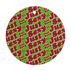 Just Sexy Quote Typographic Pattern Ornament (round)  by dflcprints