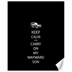 Keep Calm And Carry On My Wayward Son Canvas 16  X 20   by TheFandomWard