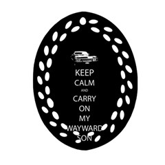 Keep Calm And Carry On My Wayward Son Oval Filigree Ornament (2-side)  by TheFandomWard