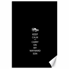 Keep Calm And Carry On My Wayward Son Canvas 12  X 18   by TheFandomWard
