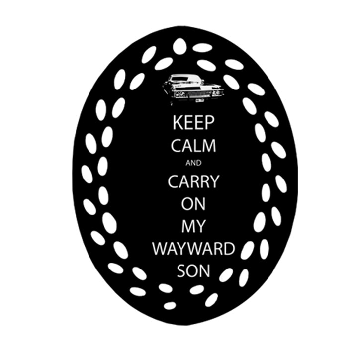 Keep Calm and Carry On My Wayward Son Oval Filigree Ornament (Two Sides)