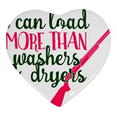 I Can Load More Than Washers And Dryers Ornament (heart)  by CraftyLittleNodes