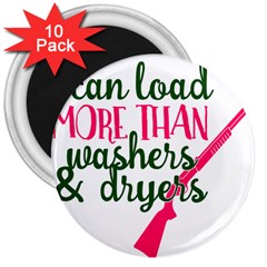 I Can Load More Than Washers And Dryers 3  Magnets (10 Pack)  by CraftyLittleNodes