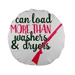 I Can Load More Than Washers And Dryers Standard 15  Premium Flano Round Cushions Back