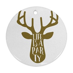 Life Is A Party Buck Deer Round Ornament (two Sides) 