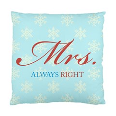 Mrs Always Right 2 Cushion Case (single Sided)  by maemae