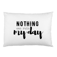 Nothing Can Ruin My Day Pillow Case by maemae