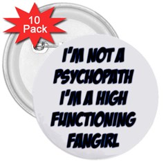 High Functioning Fangirl 3  Buttons (10 Pack) 