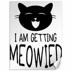 I Am Getting Meowied Canvas 36  X 48   by ompunxart