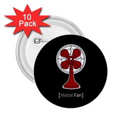 Metal Fan 2 25  Buttons (10 Pack)  by waywardmuse