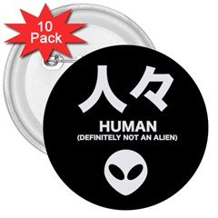 Not An Alien 3  Buttons (10 Pack) 