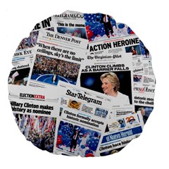 Hillary 2016 Historic Newspaper Collage Large 18  Premium Flano Round Cushions by blueamerica