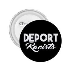 Deport Racists 2 25  Buttons