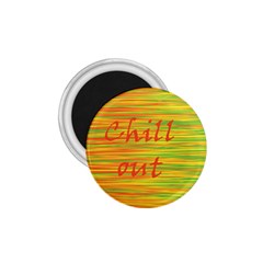 Chill Out 1 75  Magnets by Valentinaart