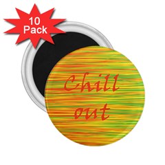 Chill Out 2 25  Magnets (10 Pack)  by Valentinaart